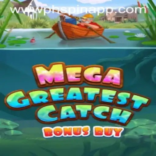 Experience the Excitement of MegaGreatestCatchBonusBuy on PHSPIN App